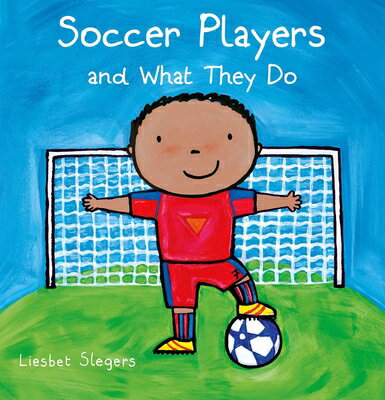Soccer Players and What They Do SOCCER PLAYERS & WHAT THEY DO （Profession） [ Liesbet Slegers ]
