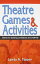 Theatre Games and Activities: Games for Building Confidence and Creativity