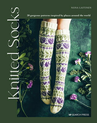 Knitted Socks: 20 Gorgeous Patterns Inspired by Places Around the World