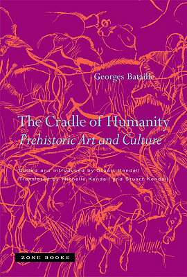 The Cradle of Humanity: Prehistoric Art and Culture CRADLE OF HUMANITY [ Georges Bataille ]