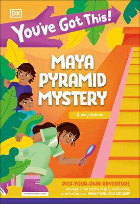You've Got This! Maya Pyramid Mystery: Pick Your Own Adventure YOUVE GOT THIS MAYA PYRAMID MY （You've Got This!） [ DK ]