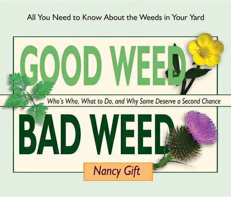 Good Weed Bad Weed: Who's Who, What to Do, and Why Some Deserve a Second Chance (All You Need to Kno