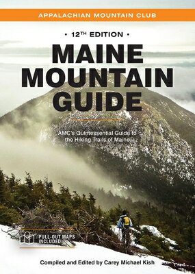 楽天楽天ブックスMaine Mountain Guide: Amc's Quintessential Guide to the Hiking Trails of Maine, Featuring Baxter Sta MAINE MOUNTAIN GD 12/E [ Carey Michael Kish ]