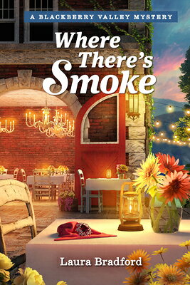 Where There's Smoke WHERE THERES SMOKE （Mysteries of Blackberry Valley） [ Laura Bradford ]