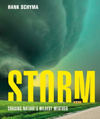 Storm: Chasing Nature's Wildest Weather STORM [ Hank Schyma ]