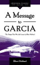 ŷ֥å㤨A Message to Garcia: The Original Plus Life Lessons by Elbert Hubbard MESSAGE TO GARCIA Original Classics [ Elbert Hubbard ]פβǤʤ2,059ߤˤʤޤ