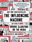 The Influencing Machine: Brooke Gladstone on the Media INFLUENCING MACHINE UPDATED/E [ Brooke Gladstone ]