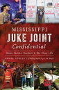 Mississippi Juke Joint Confidential: House Parties, Hustlers and the Blues Life MISSISSIPPI JUKE JOINT CONFIDE （Landmarks） Roger Stolle