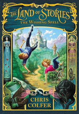The Wishing Spell LAND OF STORIES WISHING SPELL （Land of Stories） Chris Colfer