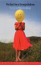 The Eye Like a Strange Balloon: Poems EYE LIKE A STRANGE BALLOON （Grover Press Poetry） [ Mary Jo Bang ]