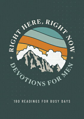 Right Here, Right Now Devotions for Men: 180 Readings for Busy Days RIGHT HERE RIGHT NOW DEVOTIONS [ Joshua Cooley ]