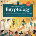 A Child 039 s Introduction to Egyptology: The Mummies, Pyramids, Pharaohs, Gods, and Goddesses of Ancien CHILDS INTRO TO EGYPTOLOGY （Child 039 s Introduction） Heather Alexander