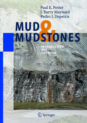 Mud and Mudstones: Introduction and Overview MUD & MUDSTONES 2005/E [ Paul E. Potter ]