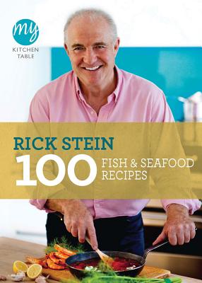100 Fish & Seafood Recipes 100 FISH & SEAFOOD RECIPES （My Kitchen Table） [ Rick Stein ]