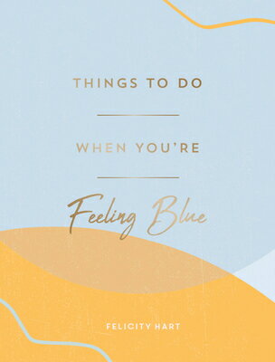 Things to Do When You're Feeling Blue: Self-Care Ideas to Make Yourself Feel Better