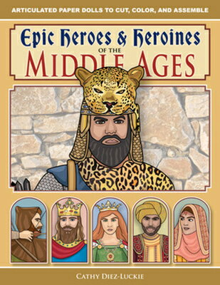 Epic Heroes & Heroines of the Middle Ages EPIC HEROES & HEROINES OF THE [ Cathy Diez-Luckie ]
