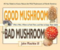 Good 'Shroom Bad 'Shroom" is a friendly, authoritative field guide to the challenges and delights of hunting and eating wild mushrooms - how to ID the edible ones and avoid the toxic ones. Mushroom expert John Plischke considers 50 of the most interesting and noteworthy mushrooms out there, with full-color photos throughout and generous helpings of mushroom recipes. An attractive gift book for beginners and old-timers alike - adults as well as curious kids - "Good 'Shroom Bad 'Shroom" features heavy matte-laminated pages and concealed-wire binding for handy use outside.