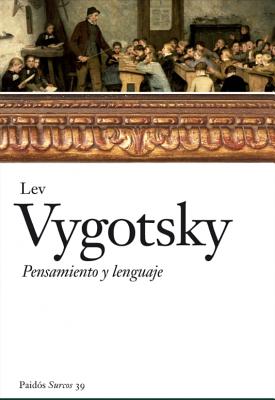 Pensamiento y Lenguaje / Thought and Language: Pensamiento y Lenguaje Esta Considerada Por Muchos Un SPA-PENSAMIENTO Y LENGUAJE / T [ Lev Vygotsky ]