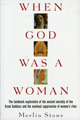 When God Was a Woman WHEN GOD WAS A WOMAN （Harvest/HBJ Book） [ Merlin Stone ]