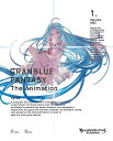 GRANBLUE FANTASY The Animation 1（完全生産限定版）【Blu-ray】 [ 東山奈央 ]