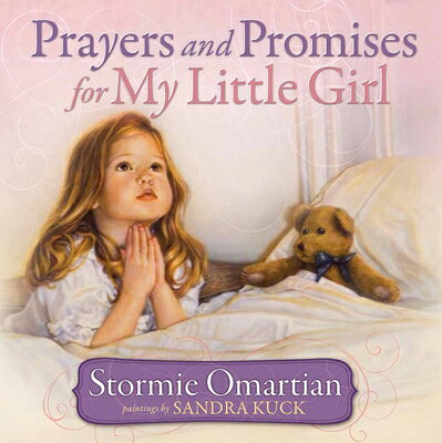 Prayers and Promises for My Little Girl PRAYERS & PROMISES FOR MY LITT （Prayers and Promises） [ Stormie Omartian ]