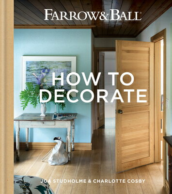 FARROW & BALL ー HT DECORATE Joa Studholme Charlotte Cosby MITCHELL BEAZLEY2020 Hardcover English ISBN：9781784721589 洋書 NonーClassifiable（その他）