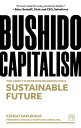 Bushido Capitalism: The Code to Redefine Business for a Sustainable Future BUSHIDO CAPITALISM Kengo Sakurada