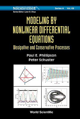 Modeling by Nonlinear Differential Equations: Dissipative and Conservative Processes MODELING BY NONLINEAR DIFFEREN （World Scientific Nonlinear Science Series a） [ Paul Phillipson ]