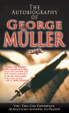 The Autobiography of George Muller: You, Too, Can Experience Miraculous Answers to Prayer! AUTOBIOG OF GEORGE MULLER 