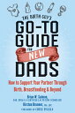 The Birth Guy's Go-To Guide for New Dads: How to Support Your Partner Through Birth, Breastfeeding, BIRTH GUYS GO-TO GD FOR NEW DA [ Brian W. Salmon ]