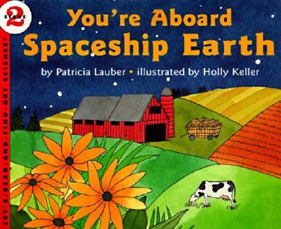 You're Aboard Spaceship Earth YOURE ABOARD SPACESHIP EARTH （Let's-Read-And-Find-Out Science 2） [ Patricia Lauber ]