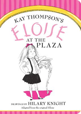 Eloise at the Plaza ELOISE AT THE PLAZA-BOARD （Eloise） [ Kay Thompson ]