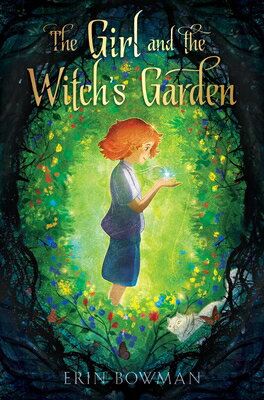 The Girl and the Witch's Garden GIRL & THE WITCHS GARDEN R/E [ Erin Bowman ]