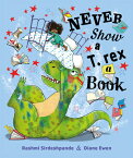 Never Show a T. Rex a Book NEVER SHOW A T REX A BK （Never ...） [ Rashmi Sirdeshpande ]