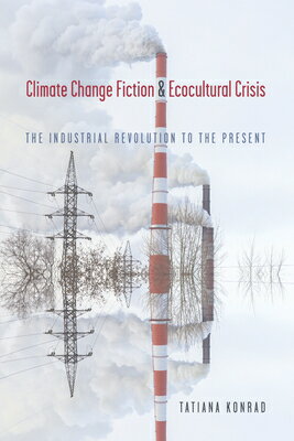 Climate Change Fiction and Ecocultural Crisis: The Industrial Revolution to the ...