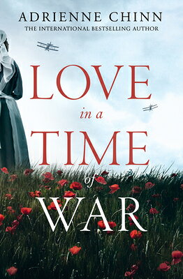 Love in a Time of War LOVE IN A TIME OF WAR （Three Fry Sisters） [ Adrienne Chinn ]