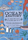 Ocean Anatomy: The Curious Parts & Pieces of the World Under the Sea OCEAN ANATOMY （Anatomy） [ Julia Rothman ]