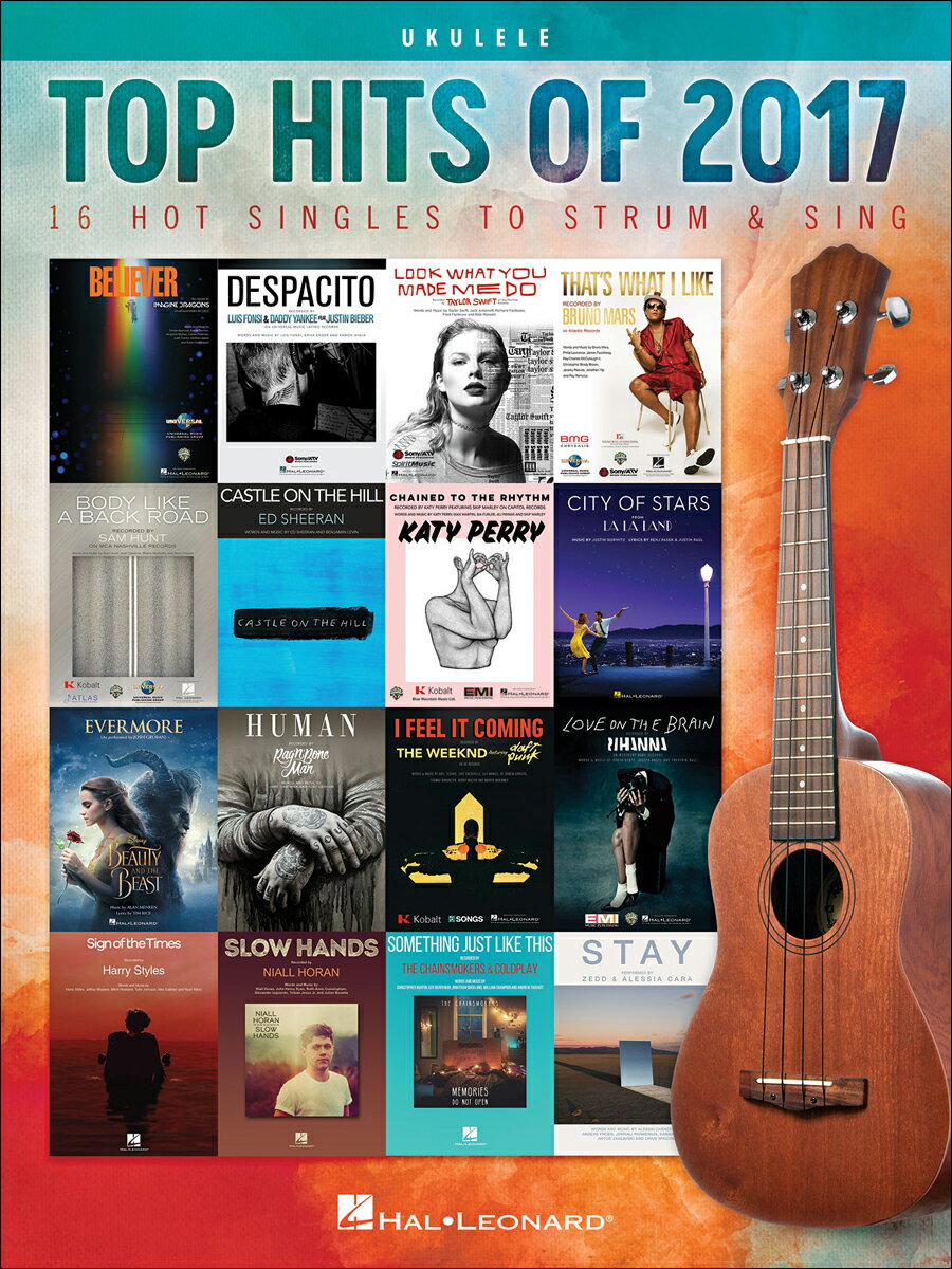 【輸入楽譜】トップ・ヒッツ・オブ 2017年/ウクレレ用編曲: 16 Hot Singles to Strum & Sing