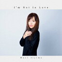 I 039 m Not In Love 飯島真理