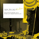 Color Mix Vol.3 Yellow -R B, House Grooves- REVOLUTION RECORDING Works mixed by DJ mayuko (FREEDOM R DJ mayuko