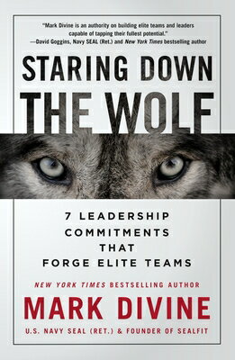 Staring Down the Wolf: 7 Leadership Commitments That Forge Elite Teams STARING DOWN THE WOLF 