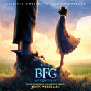 BFG:ビッグ・フレンドリー・ジャイアント オリジナル・サウンドトラック [ ジョン・ウィリアムズ ]