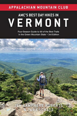 楽天楽天ブックスAmc's Best Day Hikes in Vermont: Four-Season Guide to 60 of the Best Trails in the Green Mountain St AMCS BEST DAY HIKES IN VERMONT （AMC's Best Day Hikes） [ Jen Lamphere Roberts ]