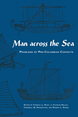 Man Across the Sea: Problems of Pre-Columbian Contacts MAN ACROSS THE SEA [ Carroll L. Riley ]