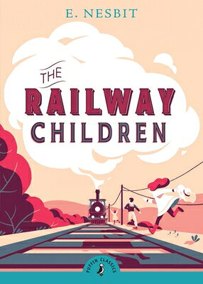 The Railway Children RAILWAY CHILDREN （Puffin Classics） [ E. Nesbit ]