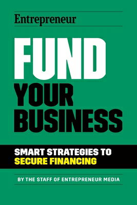 Fund Your Business: Smart Strategies to Secure Financing FUND YOUR BUSINESS 