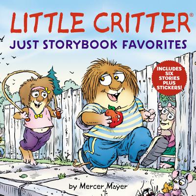 Little Critter: Just Storybook Favorites: 6 Stories in 1 Book Plus Stickers LITTLE CRITTER JUST STORYBK FA （Little Critter） [ Mercer Mayer ]