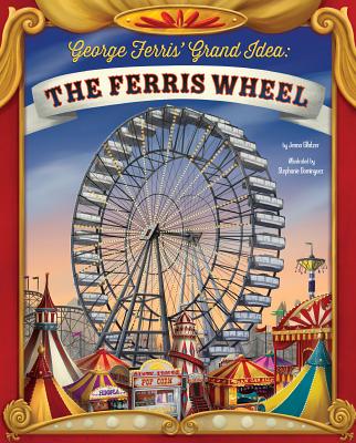 George Ferris' Grand Idea: The Ferris Wheel GEORGE FERRIS GRAND IDEA （Story Behind the Name） [ Jenna Glatzer ]