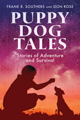 Puppy Dog Tales: Stories of Adventure and Survival PUPPY DOG TALES STORIES OF ADV [ Frank R. Southers ]