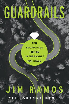 Guardrails: Ten Boundaries for an Unbreakable Marriage GUARDRAILS 